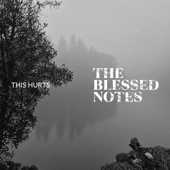 The Blessed Notes - This Hurts