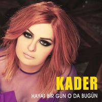 Kader - Hayat Bir Gün O da Bugün