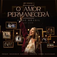 Aline Brasil - O Amor Permanecerá: Aline Brasil 15 anos (Ao Vivo)