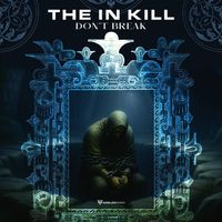 The In Kill - Don't Break (Explicit)