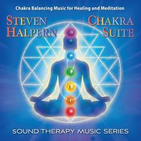 Steven Halpern - Chakra Suite Music for Healing and Meditation: Sound Therapy Music