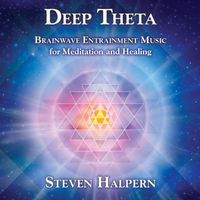 Steven Halpern - Deep Theta - Brainwave Entrainment Music for Meditation and Healing
