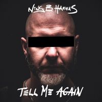 Nicky B Hannas - Tell Me Again
