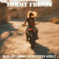 Tommy Frenzy - Has Anybody Seen This Girl