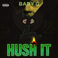 Baby G - Hush It (Explicit)