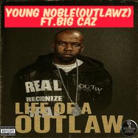 Young Noble - Life Of A Outlaw (feat. Big Caz) (Explicit)