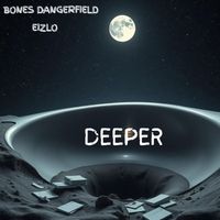 Bones Dangerfield - Deeper (feat. Eizlo) (Explicit)