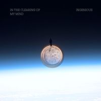 ingenious - In The Clearing Of My Mind