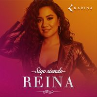 Karina - Sigo Siendo Reina