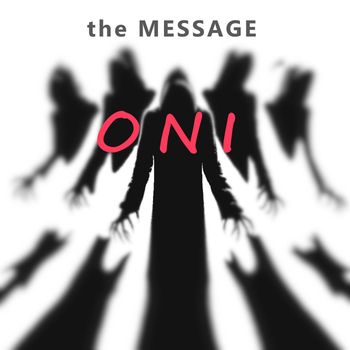 the MESSAGE - Oni