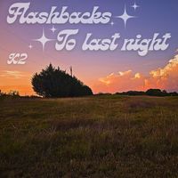 k2 - Flashbacks (To Last Night)