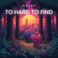 DRIFT - TO HARD TO FIND