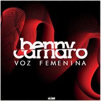 Benny Camaro - Voz Femenina