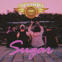 Airstrike - Sugar (Sex Sells Anniversary Release)