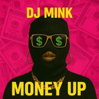 DJ MINK - Money Up