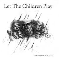 Armando Cacciato - Let The Children Play