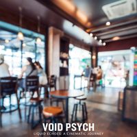 Void Psych - Liquid Echoes: A Cinematic Journey