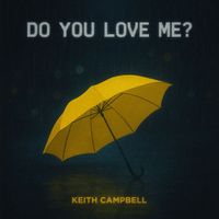 Keith Campbell - Do You Love Me?