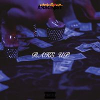 Arsonist - Rake Up (Explicit)