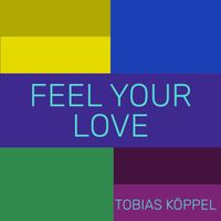 Tobias Köppel - Feel Your Love