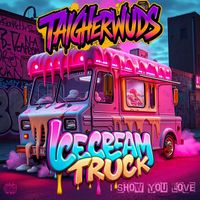 Taigherwuds - Ice Cream Truck (I Show You Love)