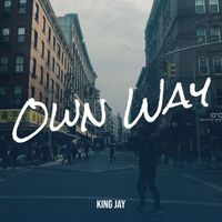 King Jay - Own Way (Explicit)