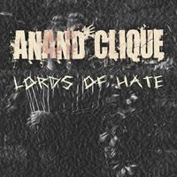 Anand Clique - Lords of Hate