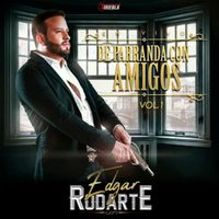 Edgar Rodarte - De Parranda Con Amigos Vol. 1