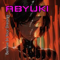 ABYUKI - Believe in Your Dreams