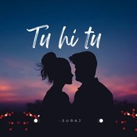 Suraj - Tu Hi Tu