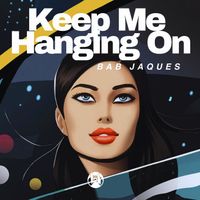 Bab Jaques - Keep Me Hanging On