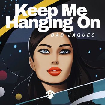 Bab Jaques - Keep Me Hanging On