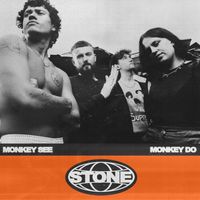 STONE - MONKEY SEE MONKEY DO
