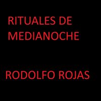 Rodolfo Rojas - Rituales De Medianoche