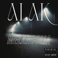 Alak - Melancolia (Explicit)