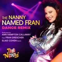 Ann Hampton Callaway - The Nanny Named Fran (Dance Remix) [feat. Fran Drescher]