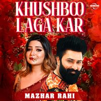 Mazhar Rahi - Khushboo Laga Kar