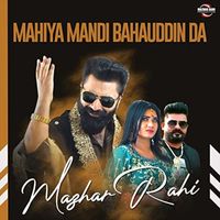 Mazhar Rahi - Mahiya Mandi Bahauddin Da