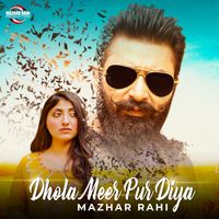 Mazhar Rahi - Dhola Meer Pur Diya