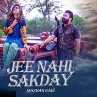 Mazhar Rahi - Jee Nahi Sakday