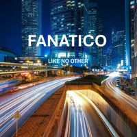 Fanatico - Like No Other (Explicit)