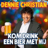 Dennie Christian - Kom Drink Een Bier Met Mij