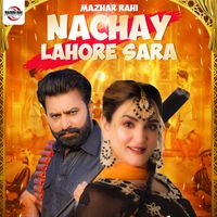 Mazhar Rahi - Nachay Lahore Sara