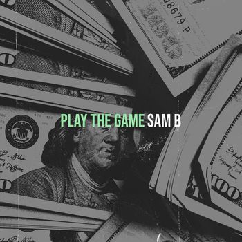 Sam B - Play the Game