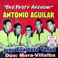 Antonio Aguilar - "Che Yvoty Ahenomi"