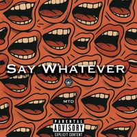 MTD - Say Whatever (Explicit)