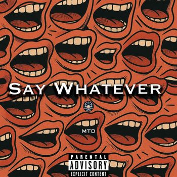 MTD - Say Whatever (Explicit)