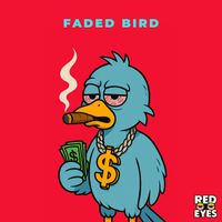 Red Eyes - Faded Bird
