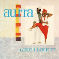 Aurra - Like I Like It