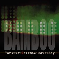 Bamboo - Tomorrows Becomes Yesterday